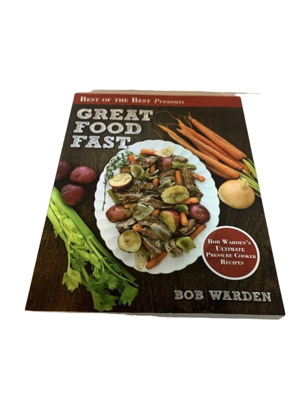 Bob Wardens Great Food Fast Cookbook Pressure Cooker Recipes Quick Easy Meals